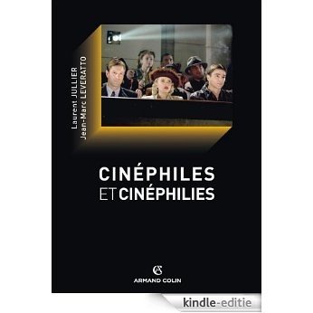 Cinéphiles et cinéphilies : Histoire et devenir de la culture cinématographique (Armand Colin cinéma) (French Edition) [Kindle-editie]