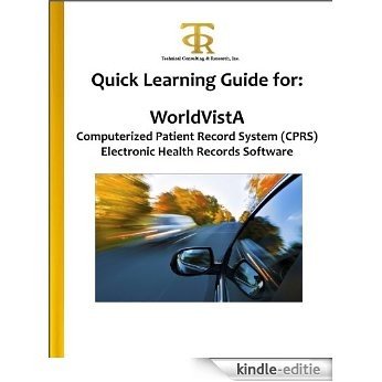 Quick Learning Guide for: WorldVistA Computerized Patient Record System (CPRS) Electronic Health Records Software (English Edition) [Kindle-editie]