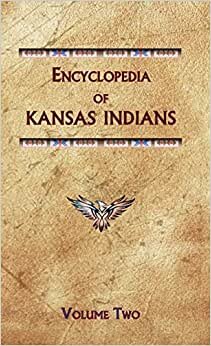 indir Encyclopedia of Kansas Indians (Volume Two) (Encyclopedia of Native Americans)