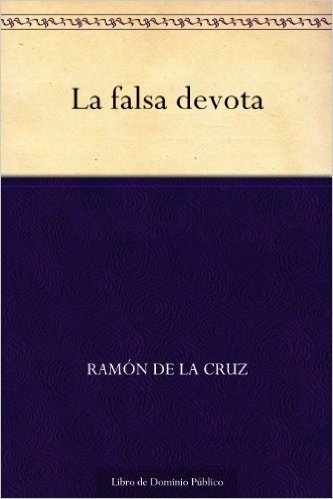 La falsa devota (Edición de la Biblioteca Virtual Miguel de Cervantes) (Spanish Edition)