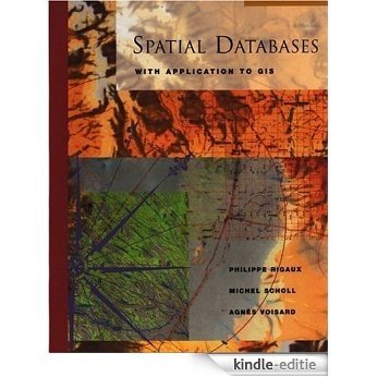 Spatial Databases: With Application to GIS (The Morgan Kaufmann Series in Data Management Systems) [Kindle-editie]