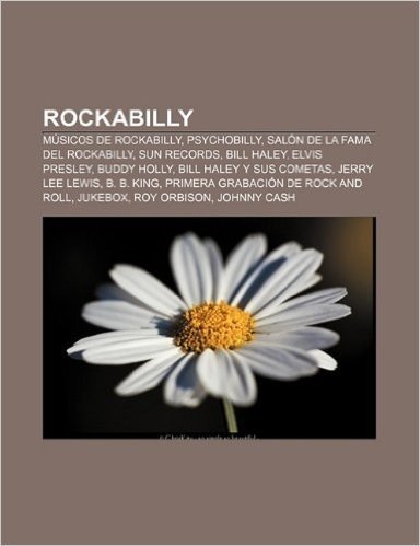 Rockabilly: Musicos de Rockabilly, Psychobilly, Salon de La Fama del Rockabilly, Sun Records, Bill Haley, Elvis Presley, Buddy Hol baixar