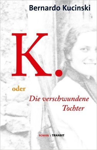 K. oder Die verschwundene Tochter: Roman (German Edition)