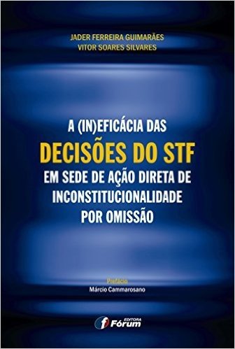 A (in)eficácia das Decisões do STF em Sede de Ação Direta de Inconstitucionalidade por Omissão