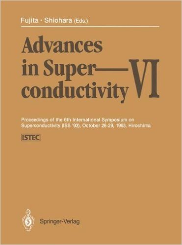 Advances in Superconductivity VI: Proceedings of the 6th International Symposium on Superconductivity (ISS '93), October 26 - 29, 1993, Hiroshima