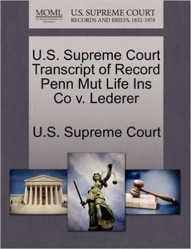 U.S. Supreme Court Transcript of Record Penn Mut Life Ins Co V. Lederer