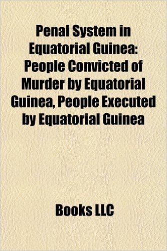 Penal System in Equatorial Guinea: People Convicted of Murder by Equatorial Guinea, People Executed by Equatorial Guinea