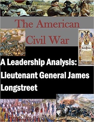 A Leadership Analysis: Lieutenant General James Longstreet