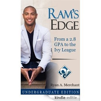 RAM's Edge: From a 2.8 GPA to the Ivy League (Undergraduate Edition) (English Edition) [Kindle-editie]