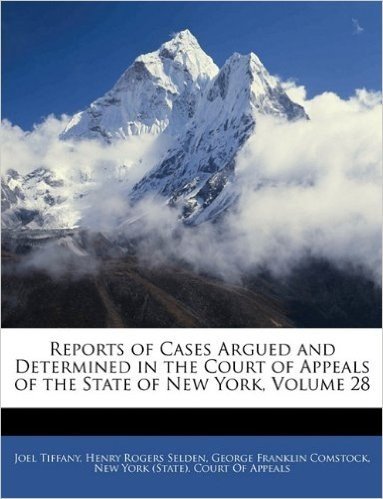 Reports of Cases Argued and Determined in the Court of Appeals of the State of New York, Volume 28
