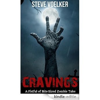 Cravings: A Fistful of Bite-Sized Zombie Tales (English Edition) [Kindle-editie]