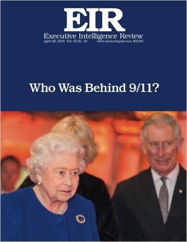 Who Was Behind 9/11?: Executive Intelligence Review; Volume 43, Issue 18