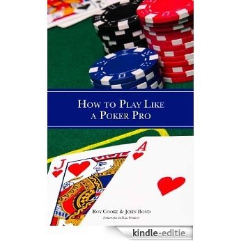 How to Play Like a Poker Pro (English Edition) [Kindle-editie]