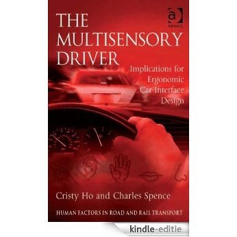 The Multisensory Driver: Implications for Ergonomic Car Interface Design (Human Factors in Road and Rail Transport) [Kindle-editie]