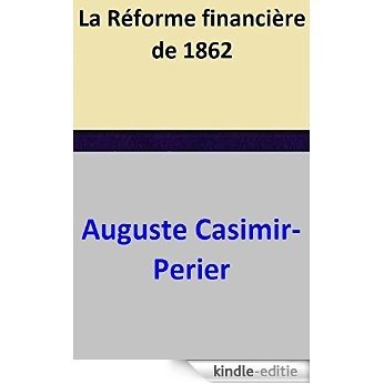 La Réforme financière de 1862 (French Edition) [Kindle-editie]