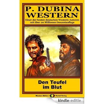 P. Dubina Western, Bd. 46: Den Teufel im Blut (Western-Reihe) (German Edition) [Kindle-editie] beoordelingen