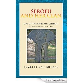 Serofu and Her Clan: Life of the African Elephant (English Edition) [Kindle-editie]