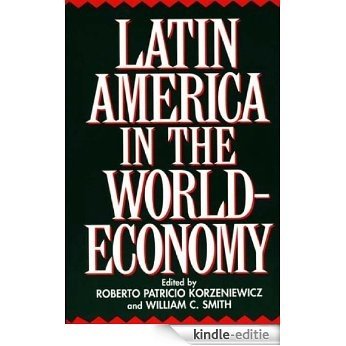 Latin America in the World-Economy (Contributions in Economics & Economic History) [Kindle-editie]