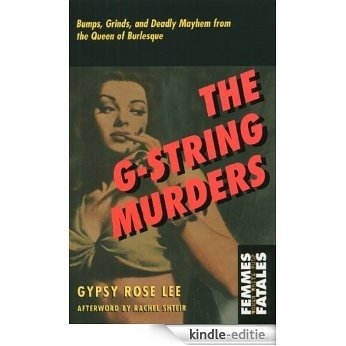 G-String Murders, The: Bumps, Grinds and Deadly Mayhem from the Queen of Burlesque (Femmes Fatales: Women Write Pulp) [Kindle-editie] beoordelingen