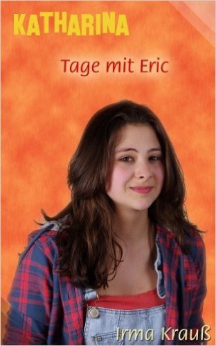 Tage mit Eric (Katharina-Serie 1) (German Edition)