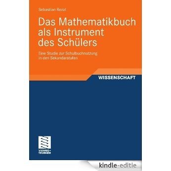 Das Mathematikbuch als Instrument des Schülers: Eine Studie zur Schulbuchnutzung in den Sekundarstufen [Kindle-editie]
