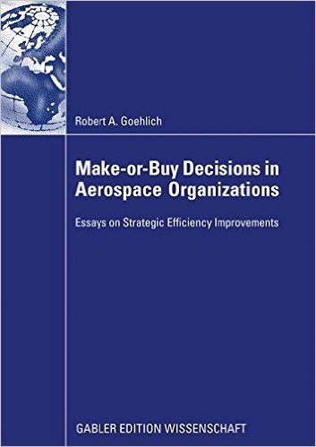 Make-Or-Buy Decisions in Aerospace Organizations: Essays on Strategic Efficiency Improvements