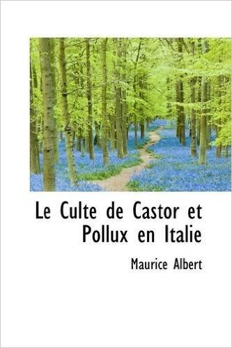 Le Culte de Castor Et Pollux En Italie