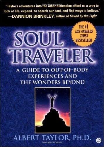 Soul Traveler: A Guide to Out-Of-Body Experiences and the Wanders Beyond