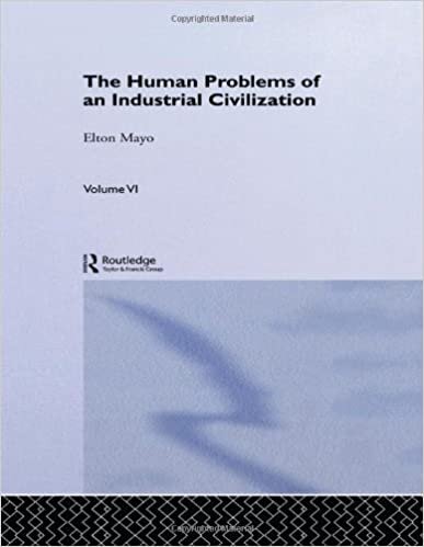 The Human Problems of an Industrial Civilization (Early Sociology of Management & Organizations)