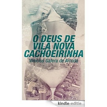 O Deus de Vila Nova Cachoeirinha (Portuguese Edition) [Kindle-editie]