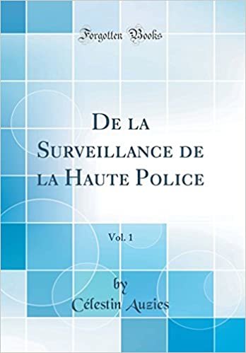 De la Surveillance de la Haute Police, Vol. 1 (Classic Reprint)