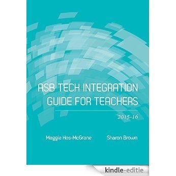 ASB Tech Integration Guide  for Teachers (English Edition) [Kindle-editie]