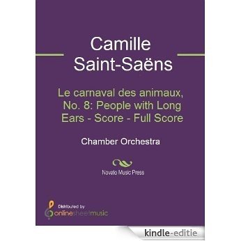 Le carnaval des animaux, No. 8: People with Long Ears - Score - Full Score [Kindle-editie]