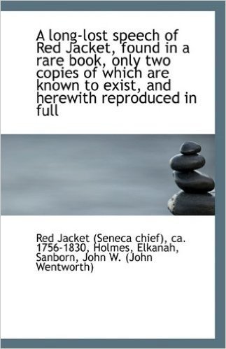 A Long-Lost Speech of Red Jacket, Found in a Rare Book, Only Two Copies of Which Are Known to Exist,