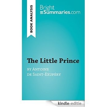Book Analysis: The Little Prince by Antoine de Saint-Exupéry: Summary, Analysis and Reading Guide (BrightSummaries.com) (English Edition) [Kindle-editie]