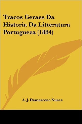 Tracos Geraes Da Historia Da Litteratura Portugueza (1884)