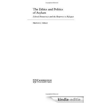 The Ethics and Politics of Asylum: Liberal Democracy and the Response to Refugees [Kindle-editie]
