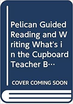indir Pelican Guided Reading and Writing What&#39;s in the Cupboard Teacher Book Year 1 Term 1 Non Fiction Teachers Book 2 (PELICAN GUIDED READING &amp; WRITING)