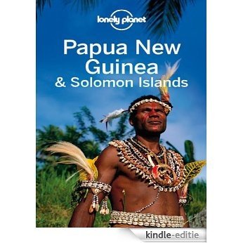 Lonely Planet Papua New Guinea & Solomon Islands (Travel Guide) [Kindle-editie]