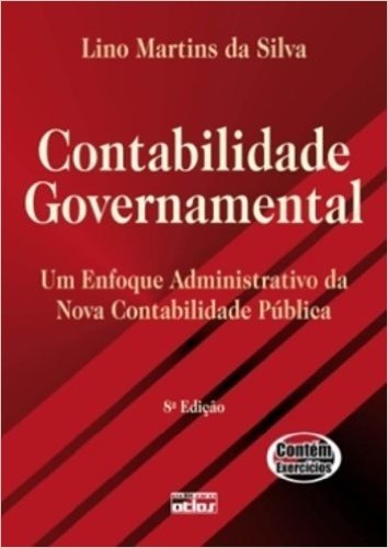 Contabilidade Governamental. Um Enfoque Administrativo da Nova Contabilidade Pública