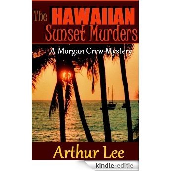 The Hawaiian Sunset Murders (Morgan Crew Murder Mystery Series Book 5) (English Edition) [Kindle-editie]