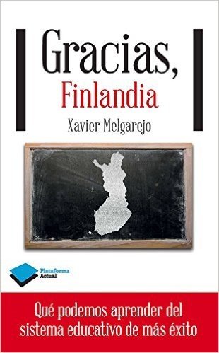 Gracias, Finlandia: Que Podemos Aprender del Sistema Educativo de Mas Exito