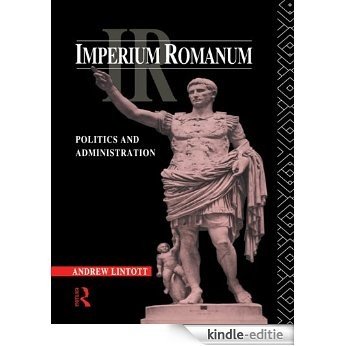 Imperium Romanum: Politics and Administration [Kindle-editie]