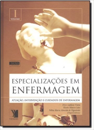 Especializações em Enfermagem. Atuação, Intervenção e Cuidados de Enfermagem - 2 Volumes