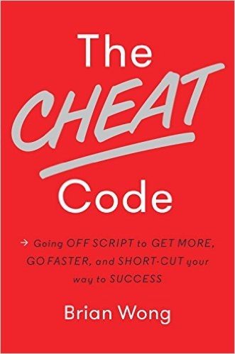 The Cheat Code: Going Off Script to Get More, Go Faster, and Short-Cut Your Way to Success