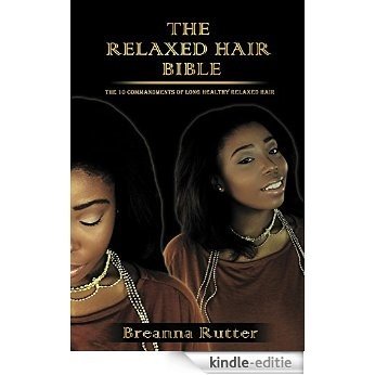 The Relaxed Hair Bible: The 10 Commandments of Long Healthy Relaxed Hair (English Edition) [Kindle-editie] beoordelingen