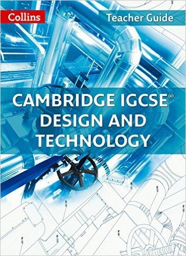 Collins Cambridge Igcse - Cambridge Igcse(r) Design and Technology Teacher Guide