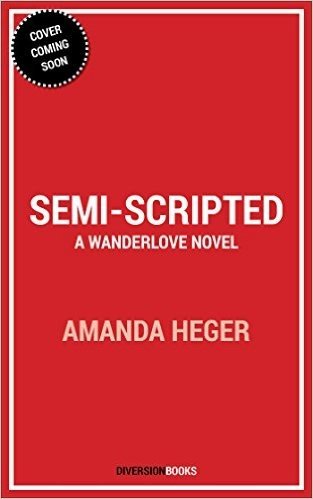 Semi-Scripted: A Wanderlove Novel