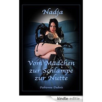 Nadja - Vom Mädchen zur Schlampe zur Nutte: Eine erotische Geschichte von Fabienne Dubois (German Edition) [Kindle-editie] beoordelingen