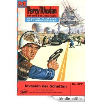 Perry Rhodan 477: Invasion der Schatten (Heftroman): Perry Rhodan-Zyklus "Die Cappins" (Perry Rhodan-Erstauflage) (German Edition) [Kindle-editie]